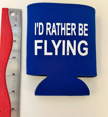 I'd Rather Be Flying Can Koozie